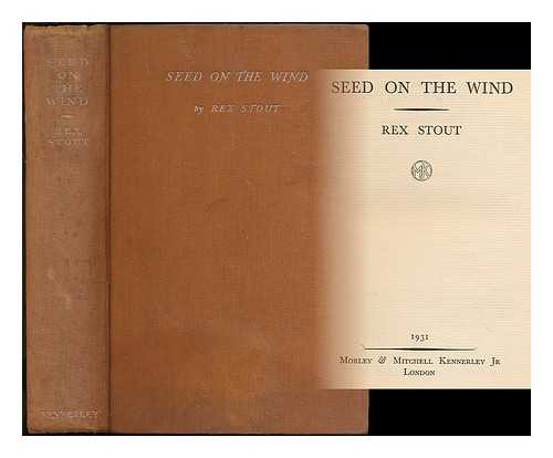 STOUT, REX (1886-1975) - Seed on the wind / Rex Stout