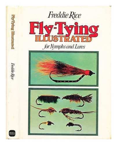 RICE, FREDDIE - Fly-tying illustrated for nymphs and lures / [by] Freddie Rice ; illustrations by the author