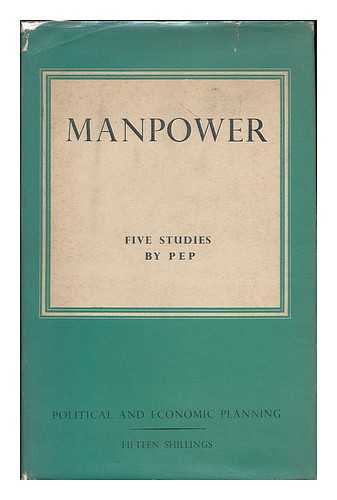 POLITICAL AND ECONOMIC PLANNING, (LONDON) - Manpower : a series of studies of the composition and distribution of Britain's labour-force - November 1951