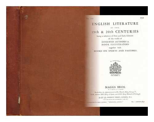 MAGGS BROS. ANTIQUARIAN BOOKSELLERS (LONDON) - English literature of the 19th & 20th centuries : being a selection of first and early editions of the works of esteemed authors & book illustrators, together with autograph letters & original manuscripts, also books on sports and pastimes / Maggs Bros