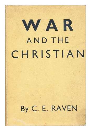 RAVEN, CHARLES E. (CHARLES EARLE) (1885-1964) - War and the Christian
