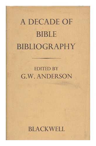 BRITISH SOCIETY FOR OLD TESTAMENT STUDY - A decade of Bible bibliography : the book lists of the Society for Old Testament Study / edited by G.W. Anderson