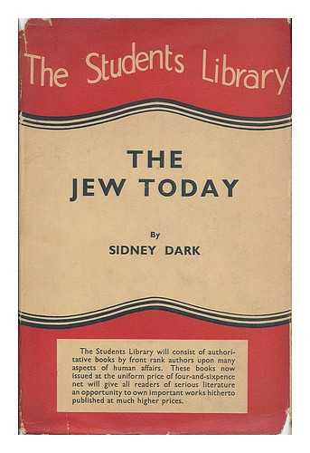 DARK, SIDNEY (1874- ) - The Jew today : the section on modern Jewish philosophers