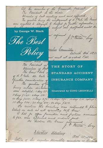 STARK, GEORGE WASHINGTON (1884-1966) - The best policy : the story of Standard Accident Insurance Company ; illustrated by Gino Leonelli