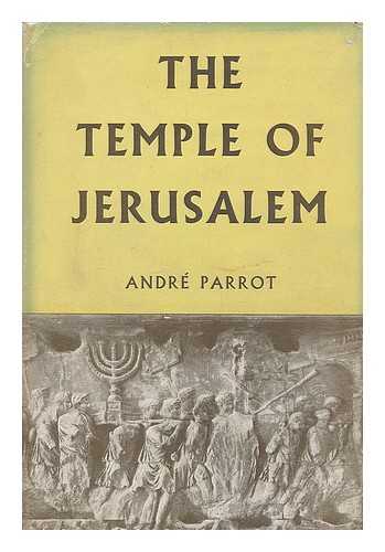 PARROT, ANDRE (1901-1980) - The temple of Jerusalem / Andre Parrot