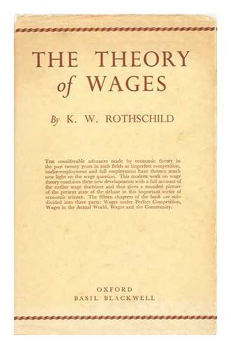 ROTHSCHILD, KURT W. (KURT WILHELM) (1914-?) - The theory of wages