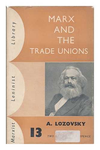 LOZOVSKY, ALEXANDR (1878-1952) - Marx and the trade unions