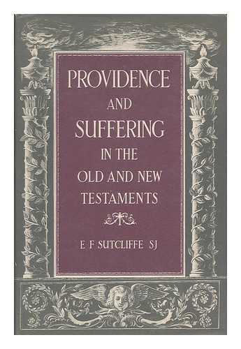 SUTCLIFFE, EDMUND F. (EDMUND FELIX) - Providence and suffering in the Old and New Testaments