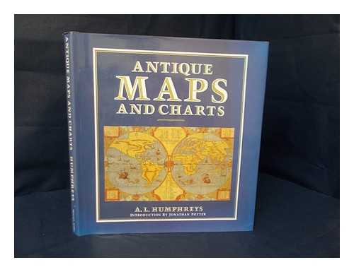 Humphreys, Arthur Lee - Antique maps and charts / A. L. Humphreys ; introduction by Jonathan Potter