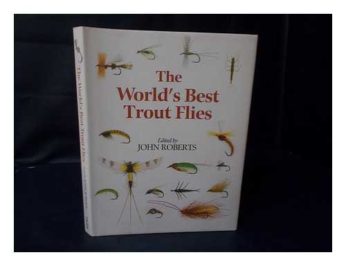 ROBERTS, JOHN (ED.) - The world's best trout flies