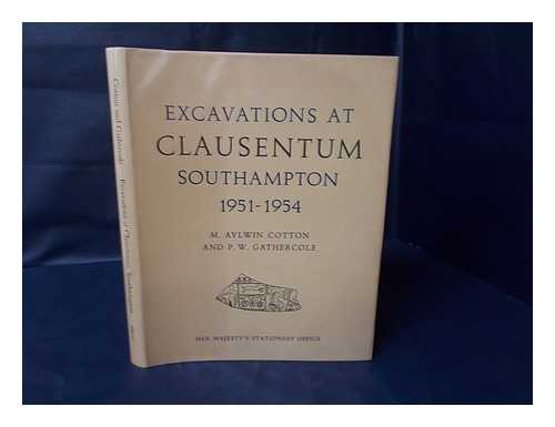 COTTON, M. AYLWIN;  GREAT BRITAIN. MINISTRY OF WORKS - Excavations at Clausentum, Southampton, 1951-1954