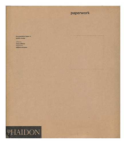 WILLIAMS, NANCY - Paperwork : the potential of paper in graphic design / written by Nancy Williams ; designed by Williams and Phoa