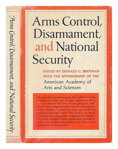 BRENNAN, DONALD G. (1926-) ED. - Arms control, disarmament, and national security