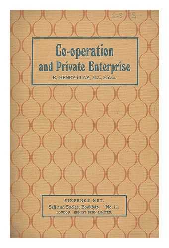 CLAY, HENRY (1883-1954) - Co-operation and private enterprise