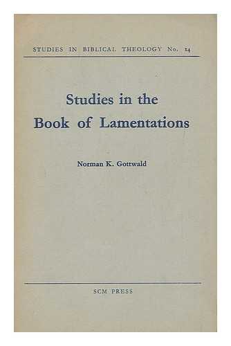 GOTTWALD, NORMAN KAROL (1926-) - Studies in the book of Lamentations