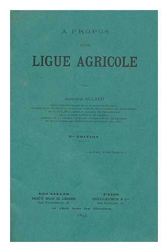 ALLARD, ALPHONSE - A propos d'une ligue agricole