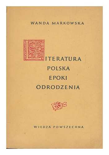 MARKOWSKA, WANDA - Literatura polska epoki odrodzenia