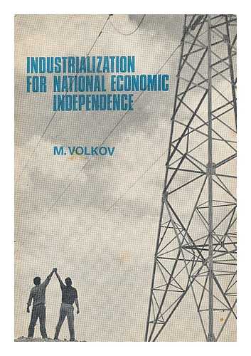 VOLKOV, M. I. AKOVLEVICH - Industrialization for national economic independence / M. Volkov