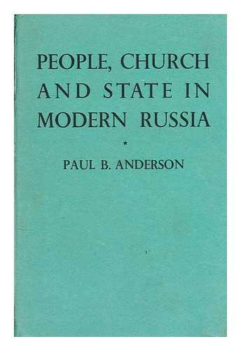 ANDERSON, PAUL B. - People, Church and state in modern Russia