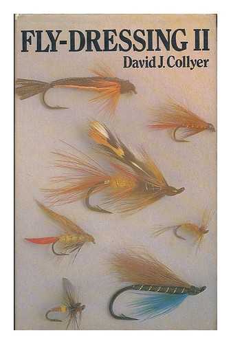 COLLYER, DAVID J. (DAVID JEROME), (1937- ) - Fly-dressing II / David J. Collyer ; line drawings by Susan and Sharon Collyer