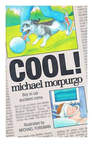 MORPURGO, MICHAEL; FOREMAN, MICHAEL (ILLUS.) - Cool! / Michael Morpurgo ; illustrated by Michael Foreman