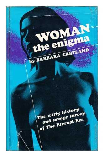 CARTLAND, BARBARA - Woman : the enigma