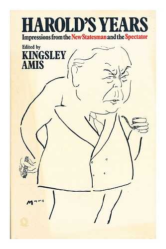 AMIS, KINGSLEY (ED.) - Harold's years : impressions from the 'New statesman' and the 'Spectator' / edited by Kingsley Amis