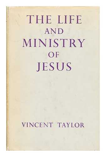 TAYLOR, VINCENT (1887-1968) - The Life and Ministry of Jesus