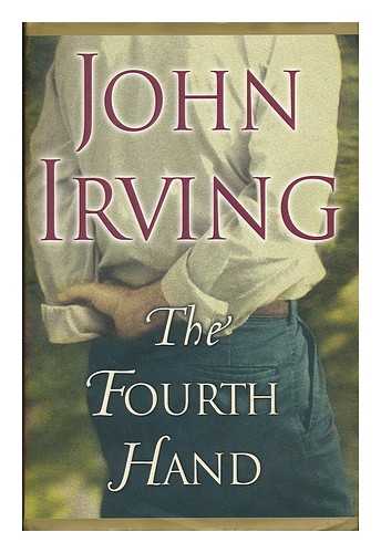 Irving, John (1942- ) - The fourth hand / John Irving
