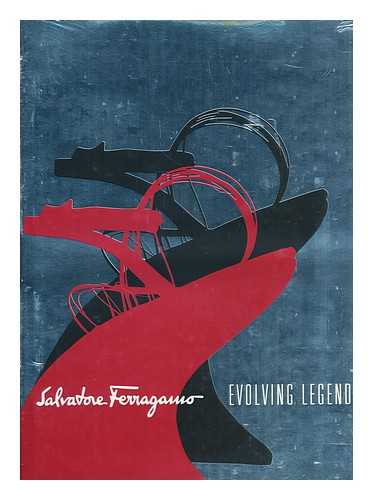 FERRAGAMO, SALVATORE - Salvatore Ferragamo : evolving legend 1928-2008