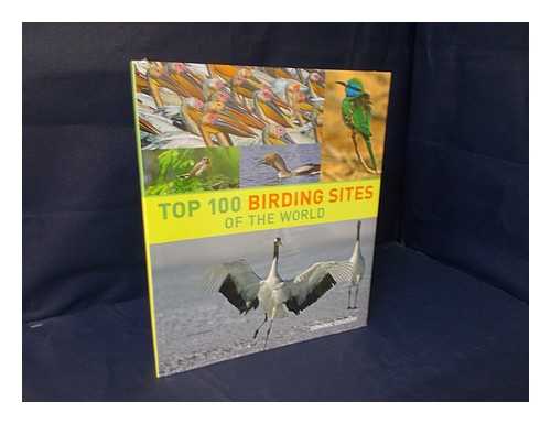 COUZENS, DOMINIC - Top 100 birding sites of the world / Dominic Couzens