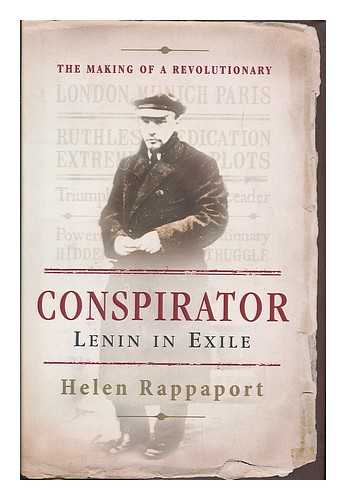 RAPPAPORT, HELEN - Conspirator : Lenin in exile / Helen Rappaport