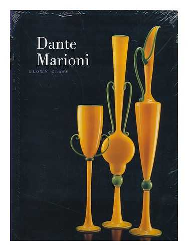 OLDKNOW, TINA - Dante Marioni : blown glass / text by Tina Oldknow ; introduction by Joseph Marioni and foreword by Edward R. Quick ; photography by Roger Schreiber and Russell Johnson