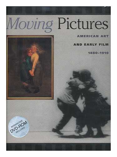 MATHEWS, NANCY MOWLL - Moving pictures : American art and early film, 1880-1910 / Nancy Mowll Mathews with Charles Musser ; contributions by Marta Braun ... [et al.].