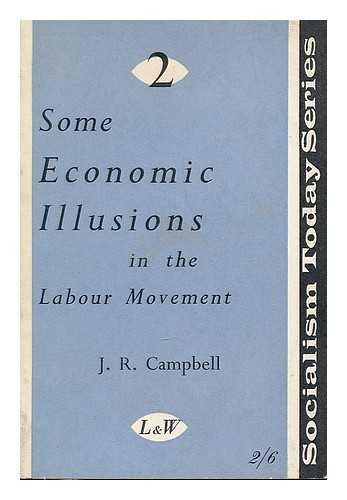Campbell, J. R. - Some economic illusions in the labour movement / J.R. Campbell