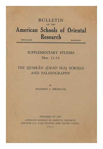 BIRNBAUM, SOLOMON A. - The Qumran (Dead Sea) Scrolls and Palaeography : in Bulletin of the American Schools of Oriental Research