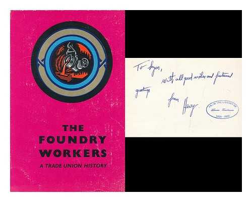 FYRTH, HUBERT JIM. COLLINS, HENRY (1918-) - The Foundry Workers : a trade union history