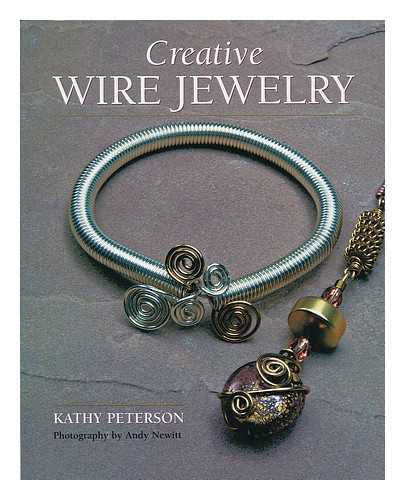PETERSON, KATHY (1956- ) - Creative wire jewelry / Kathy Peterson ; photography by Andy Newitt