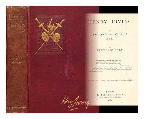 DALY, FREDERIC - Henry Irving in England and America, 1838-84