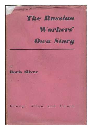 SILVER, BORIS - The Russian worker's own story