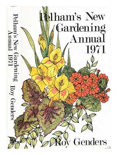 GENDERS, ROY - Pelham's new gardening annual : new flowers, new vegetables, new ideas. Ed. Roy Genders. 1971- .