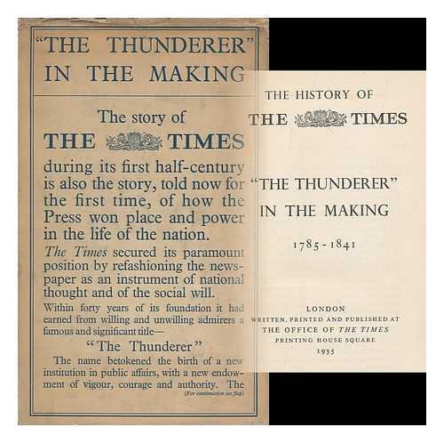 THE TIMES (LONDON, ENGLAND) - The History of The Times :  'The Thunderer' in the making 1785-1841