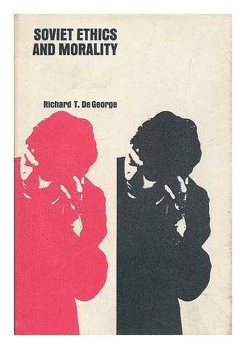 DE GEORGE, RICHARD T. - Soviet ethics and morality