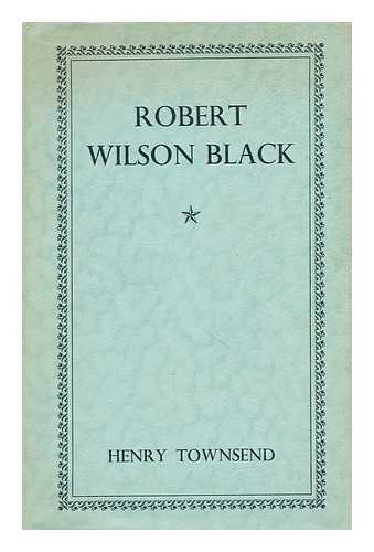 TOWNSEND, HENRY L. - Robert Wilson Black