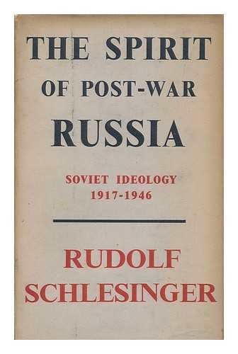 SCHLESINGER, RUDOLF - The spirit of post-war Russia : Soviet ideology, 1917-1946 / Rudolf Schlesinger