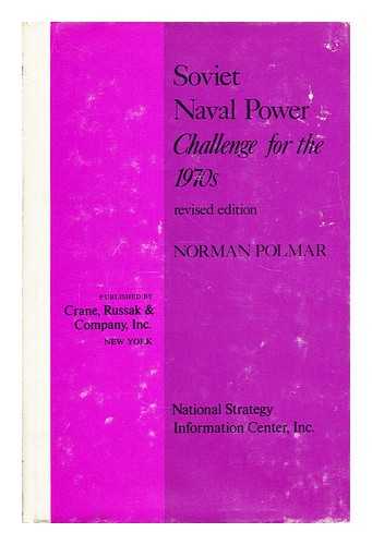 POLMAR, NORMAN - Soviet naval power : challenge for the 1970s / Norman Polmar