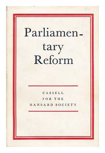 HANSARD SOCIETY FOR PARLIAMENTARY GOVERNMENT - Parliamentary reform : a survey of recent proposals for the Commons