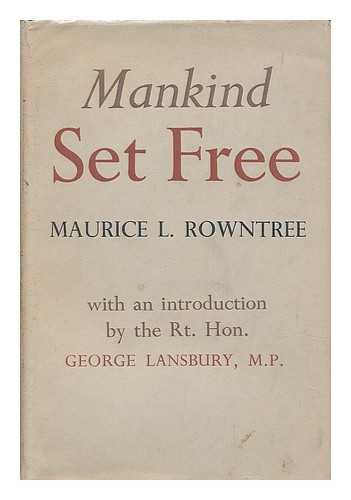 ROWNTREE, MAURICE L. - Mankind set free