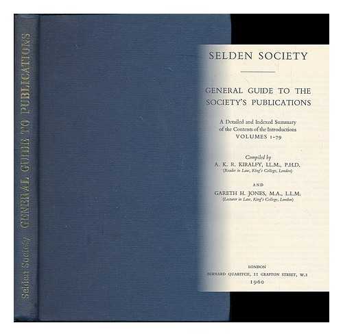 SELDEN SOCIETY - Selden Society - General guide to the Society's publications  : a detailed and indexed summary of the contents of the introductions volumes 1-79 / compiled by A.K.R. Kiralfy and Gareth H. Jones