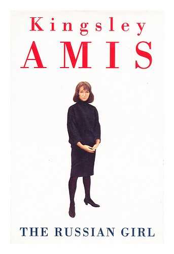 AMIS, KINGSLEY - The Russian girl / Kingsley Amis